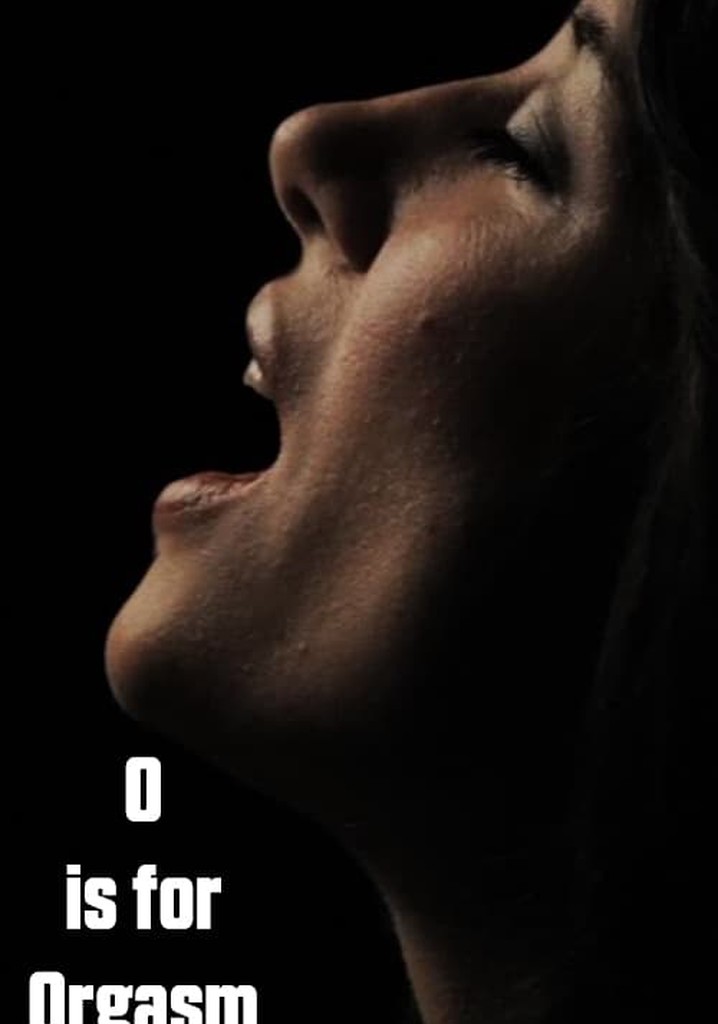 O is for Orgasm