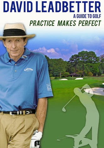 David Leadbetter : Practice Makes Perfect