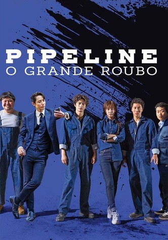 Pipeline - O Grande Roubo