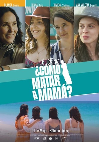 ¿Cómo matar a Mamá?