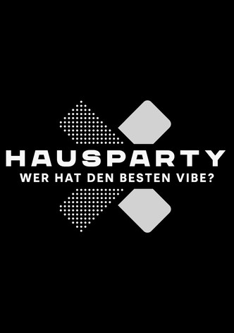 Hausparty X – Wer hat den besten Vibe?