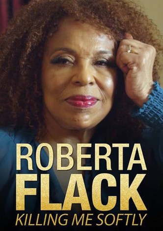 Killing Me Softly: The Roberta Flack Story