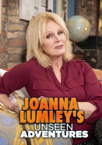 Joanna Lumley's Unseen Adventures