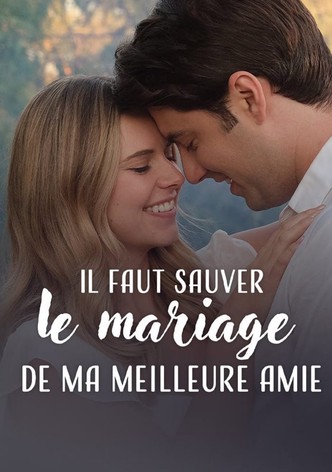 Il faut sauver le mariage de ma meilleure amie