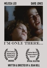 I'm Only There...