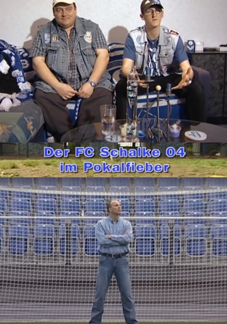 Mythos in Blau-Weiß - Der FC Schalke 04 im Pokalfieber
