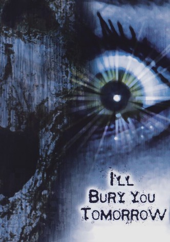 I'll Bury You Tomorrow