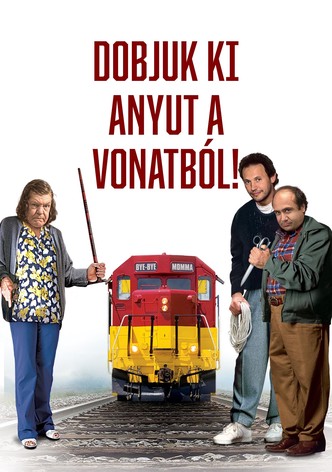 Dobjuk ki anyut a vonatból!