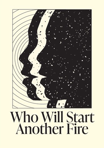 Who Will Start Another Fire