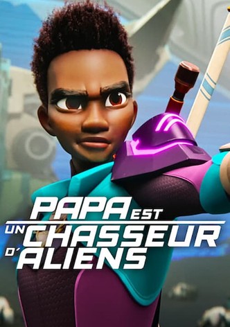 Regarder Papa est un chasseur d aliens streaming