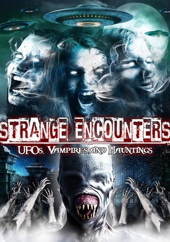 Strange Encounters: Vampires, UFOs and Hauntings