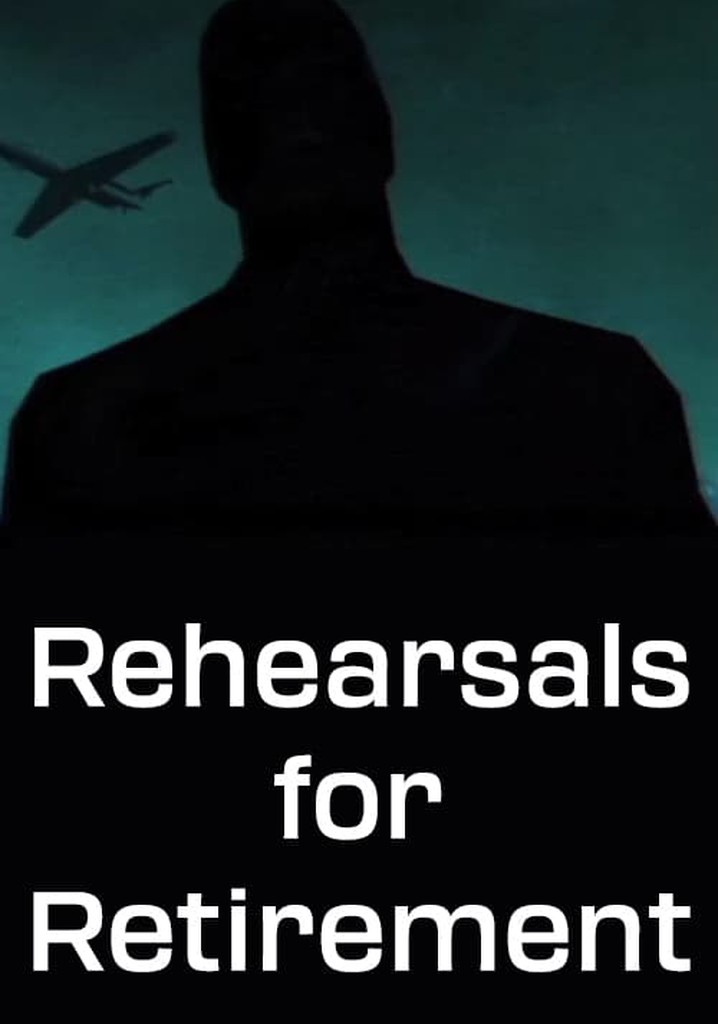 Rehearsals for Retirement