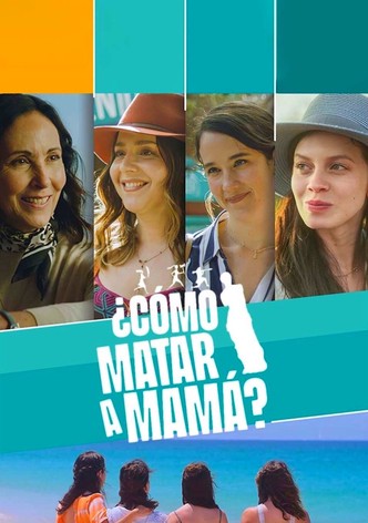 ¿Cómo matar a mamá?