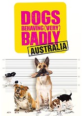 Dogs Behaving (Very) Badly Australia - Season 1