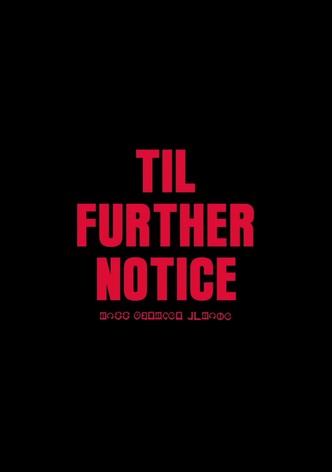 Til Further Notice