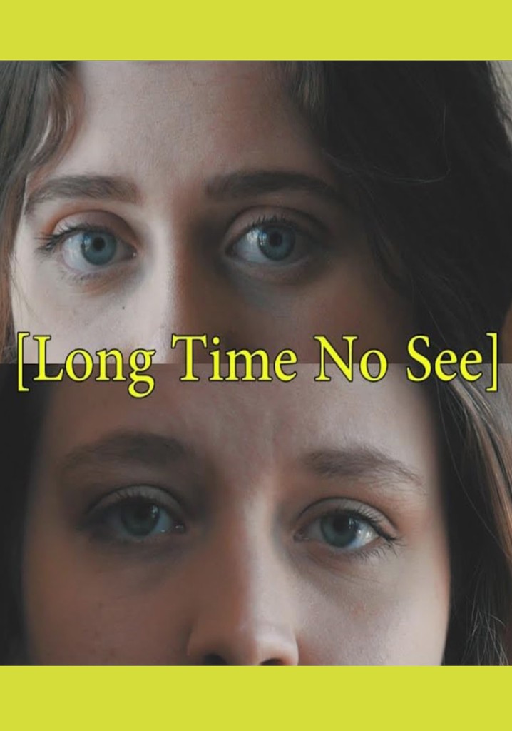 Long Time No See