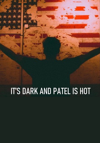 It's Dark and Patel Is Hot