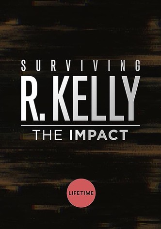 Surviving R. Kelly: The Impact