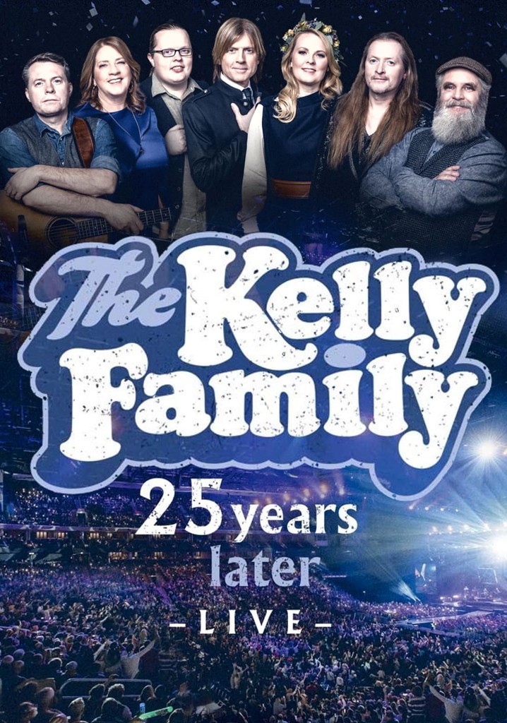 The Kelly Family: 25 Years Later - Live