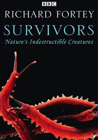 Survivors: Nature's Indestructible Creatures