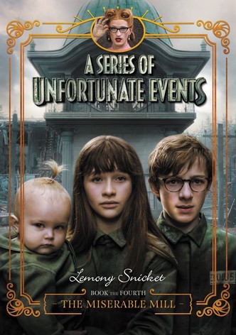 Lemony Snicket's A Series of Unfortunate Events: The Miserable Mill