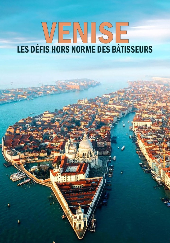 Venise : les défis hors normes des bâtisseurs