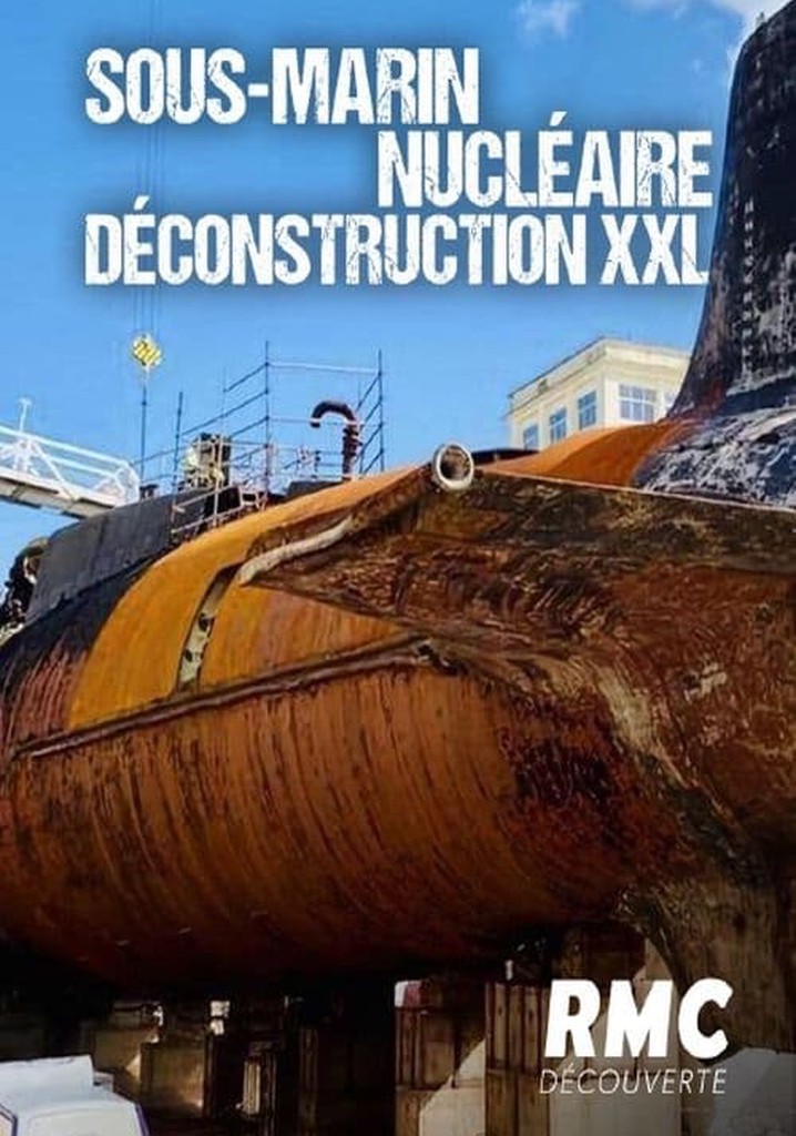 Sous-marin nucléaire : Déconstruction XXL
