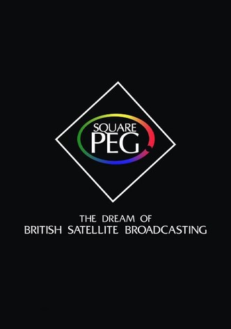 Square Peg: the Dream of British Satellite Broadcasting