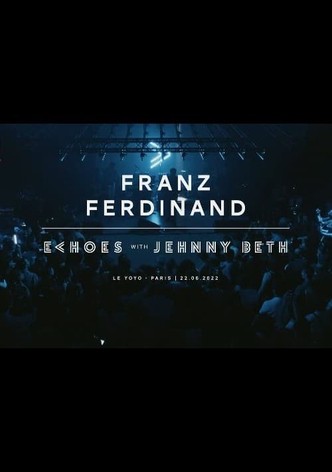 Franz Ferdinand | Echoes with Jehnny Beth (ARTE concerts)