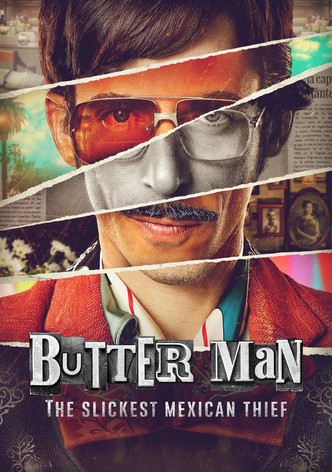 Butter Man: The Slickest Mexican Thief
