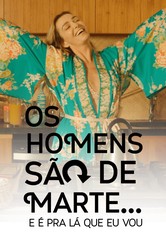 Os Homens São de Marte... E é pra Lá que Eu Vou