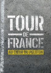 Tour de France : Au cœur du peloton