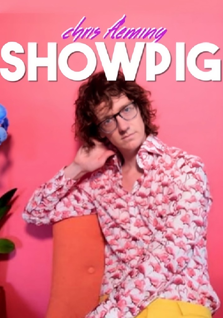 Chris Fleming: Showpig