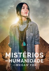 Mistérios da Humanidade com Megan Fox - 1.ª Temporada