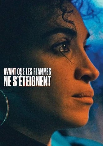 Avant que les flammes ne s'éteignent