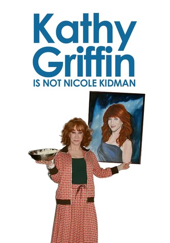 Kathy Griffin: Is Not Nicole Kidman
