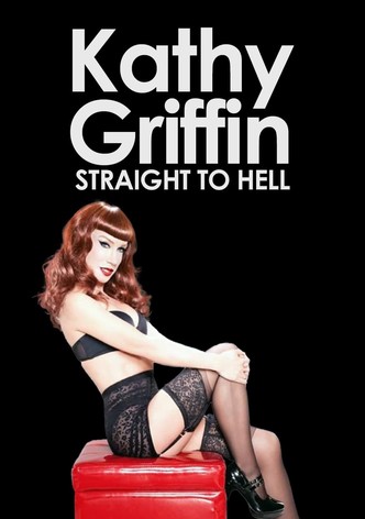 Kathy Griffin: Straight to Hell