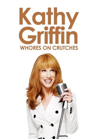 Kathy Griffin: Whores on Crutches