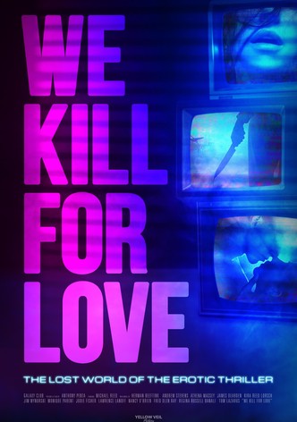 We Kill for Love