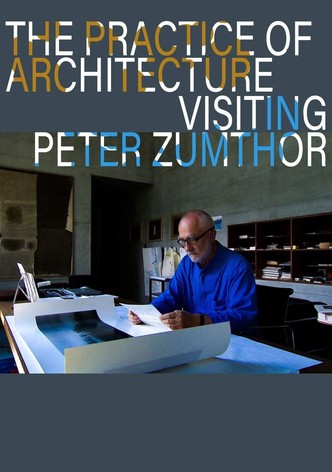 The Practice of Architecture: Visiting Peter Zumthor