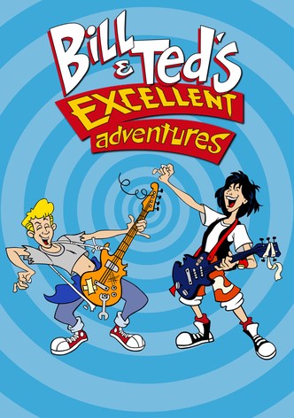 Bill & Ted's Excellent Adventures