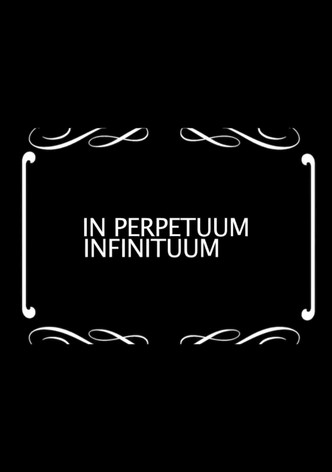 In Perpetuum Infinituum