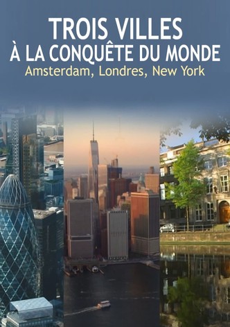 Trois villes à la conquête du monde : Amsterdam, Londres, New York