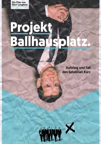 Projekt Ballhausplatz - Aufstieg und Fall des Sebastian Kurz