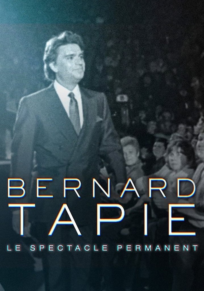 Bernard Tapie, le spectacle permanent