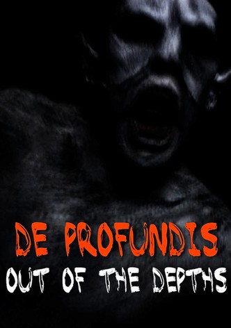 De Profundis: Out of the Depths