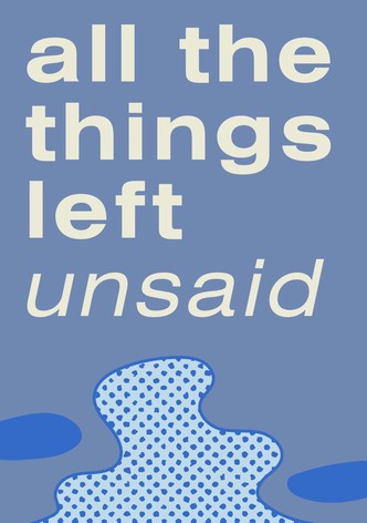 All the Things Left Unsaid