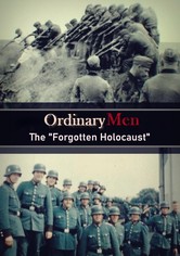 Ordinary Men: The "Forgotten Holocaust"