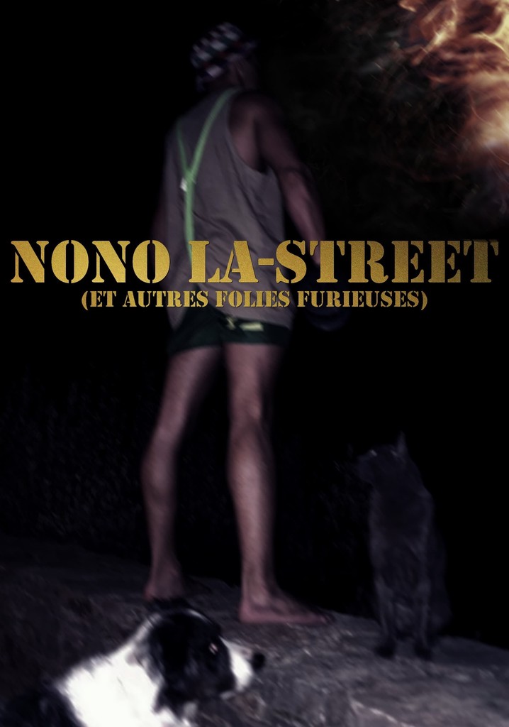 Nono La-Street (et autres folies furieuses)