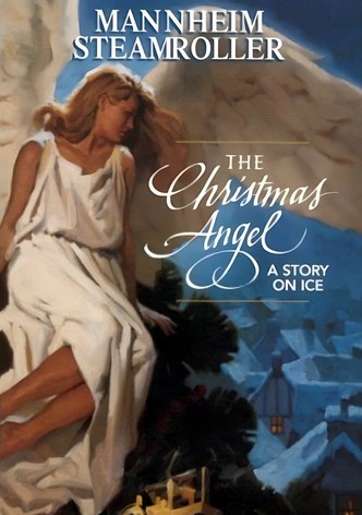 Mannheim Steamroller: The Christmas Angel - A Story on Ice